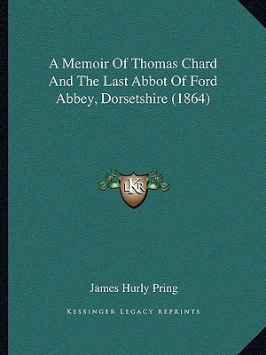 A Memoir Of Thomas Chard And The Last Abbot Of Ford Abbey, Dorsetshire (1864)