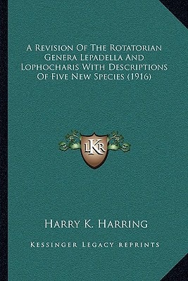 A Revision Of The Rotatorian Genera Lepadella And Lophocharis With Descriptions Of Five New Species (1916)