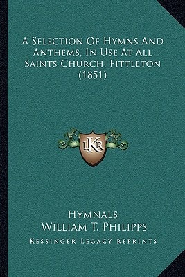 A Selection Of Hymns And Anthems, In Use At All Saints Church, Fittleton (1851)