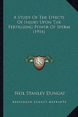 A Study Of The Effects Of Injury Upon The Fertilizing Power Of Sperm (1914)