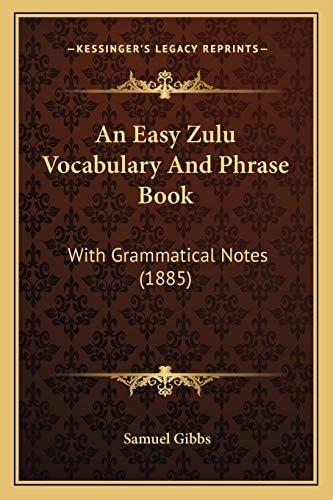 An Easy Zulu Vocabulary And Phrase Book: With Grammatical Notes (1885)