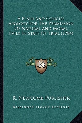 A Plain And Concise Apology For The Permission Of Natural And Moral Evils In State Of Trial (1784)