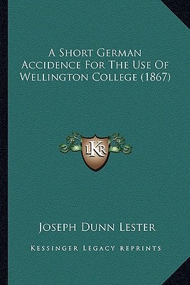 A Short German Accidence For The Use Of Wellington College (1867)