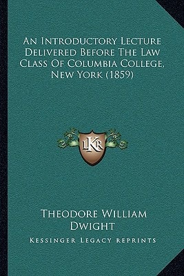 An Introductory Lecture Delivered Before The Law Class Of Columbia College, New York (1859)