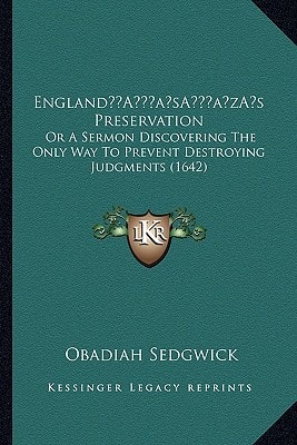 England’s Preservation: Or A Sermon Discovering The Only Way To Prevent Destroying Judgments (1642)