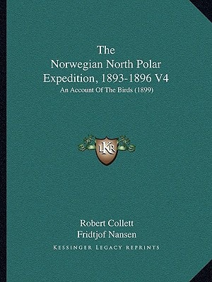 The Norwegian North Polar Expedition, 1893-1896 V4: An Account Of The Birds (1899)