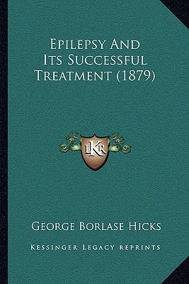 Epilepsy And Its Successful Treatment (1879)