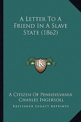 A Letter To A Friend In A Slave State (1862)