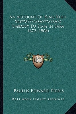 An Account Of King Kirti Sri’s Embassy To Siam In Saka 1672 (1908)