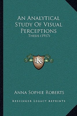 An Analytical Study Of Visual Perceptions: Thesis (1917)