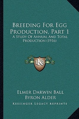 Breeding For Egg Production, Part 1: A Study Of Annual And Total Production (1916)