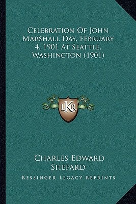 Celebration Of John Marshall Day, February 4, 1901 At Seattle, Washington (1901)