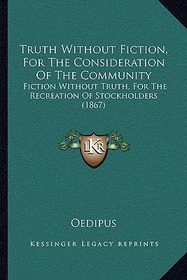 Truth Without Fiction, For The Consideration Of The Community: Fiction Without Truth, For The Recreation Of Stockholders (1867)
