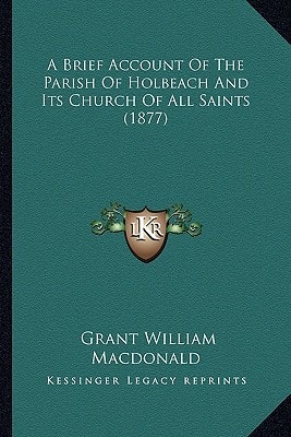 A Brief Account Of The Parish Of Holbeach And Its Church Of All Saints (1877)