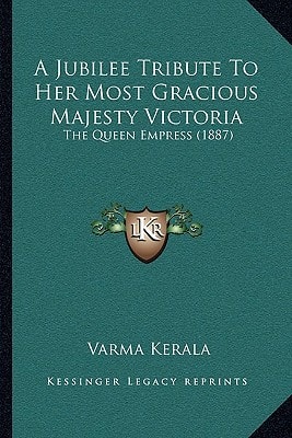 A Jubilee Tribute To Her Most Gracious Majesty Victoria: The Queen Empress (1887)