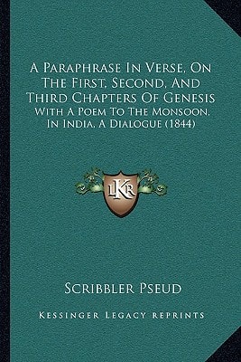 A Paraphrase In Verse, On The First, Second, And Third Chapters Of Genesis: With A Poem To The Monsoon, In India, A Dialogue (1844)