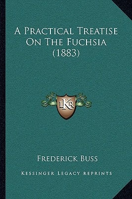 A Practical Treatise On The Fuchsia (1883)