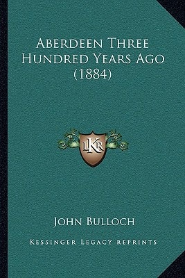 Aberdeen Three Hundred Years Ago (1884)