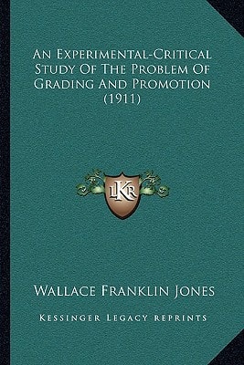 An Experimental-Critical Study Of The Problem Of Grading And Promotion (1911)