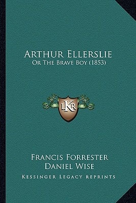 Arthur Ellerslie: Or The Brave Boy (1853)