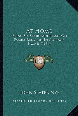 At Home: Being Six Short Addresses On Family Religion In Cottage Homes (1879)