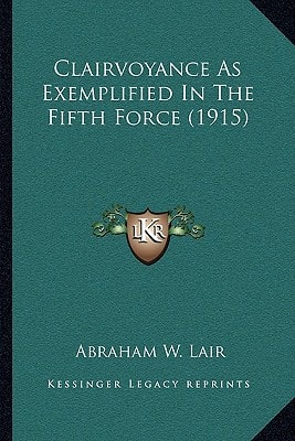 Clairvoyance As Exemplified In The Fifth Force (1915)