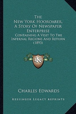 The New York Hooroarer, a Story of Newspaper Enterprise: Containing a Visit to the Infernal Regions and Return (1893)