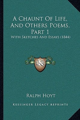 A Chaunt Of Life, And Others Poems, Part 1: With Sketches And Essays (1844)