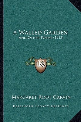 A Walled Garden: And Other Poems (1913)
