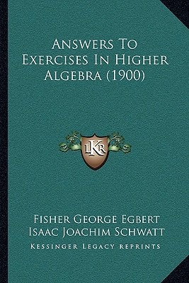 Answers To Exercises In Higher Algebra (1900)