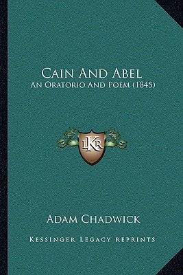 Cain And Abel: An Oratorio And Poem (1845)