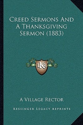 Creed Sermons And A Thanksgiving Sermon (1883)