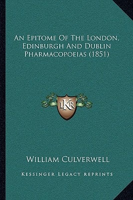An Epitome Of The London, Edinburgh And Dublin Pharmacopoeias (1851)