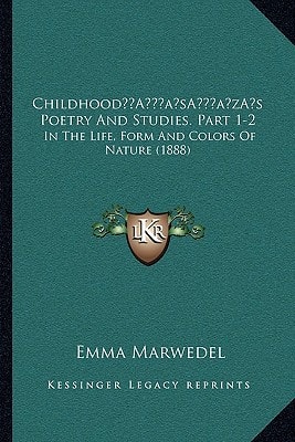 Childhood’s Poetry And Studies. Part 1-2: In The Life, Form And Colors Of Nature (1888)