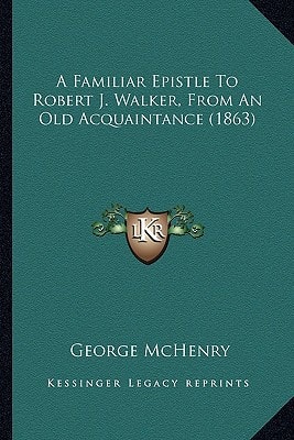 A Familiar Epistle To Robert J. Walker, From An Old Acquaintance (1863)