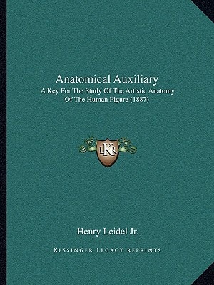 Anatomical Auxiliary: A Key For The Study Of The Artistic Anatomy Of The Human Figure (1887)