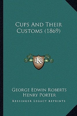 Cups And Their Customs (1869)