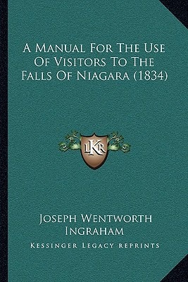 A Manual For The Use Of Visitors To The Falls Of Niagara (1834)