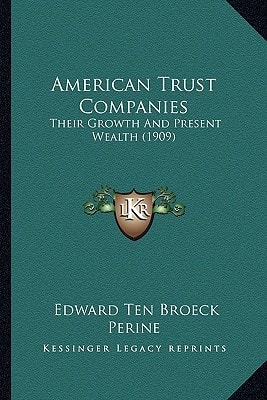 American Trust Companies: Their Growth And Present Wealth (1909)