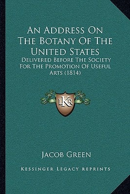 An Address On The Botany Of The United States: Delivered Before The Society For The Promotion Of Useful Arts (1814)