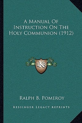 A Manual Of Instruction On The Holy Communion (1912)