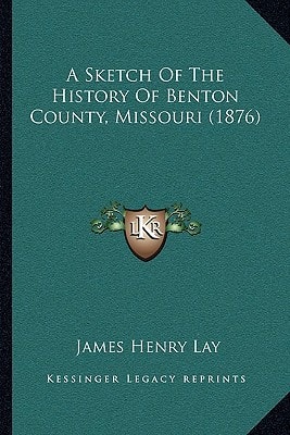 A Sketch Of The History Of Benton County, Missouri (1876)