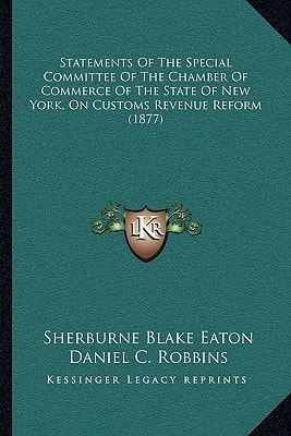 Statements Of The Special Committee Of The Chamber Of Commerce Of The State Of New York, On Customs Revenue Reform (1877)