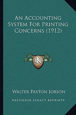 An Accounting System For Printing Concerns (1912)