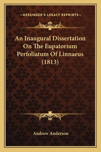 An Inaugural Dissertation On The Eupatorium Perfoliatum Of Linnaeus (1813)