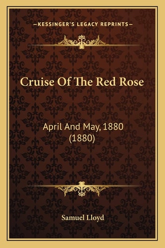 Cruise Of The Red Rose: April And May, 1880 (1880)