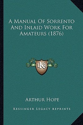A Manual Of Sorrento And Inlaid Work For Amateurs (1876)