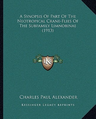 A Synopsis Of Part Of The Neotropical Crane-Flies Of The Subfamily Limnobinae (1913)