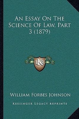 An Essay On The Science Of Law, Part 3 (1879)