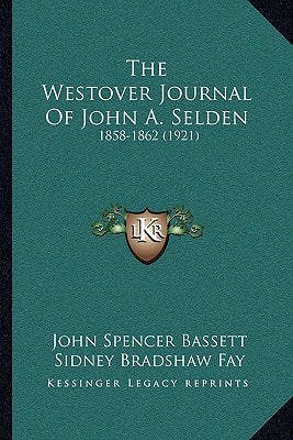 The Westover Journal Of John A. Selden: 1858-1862 (1921)